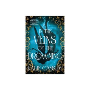 *Pre-order* In the Veins of the Drowning (the Siren Mage) by Kalie Cassidy