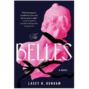 *Pre-order* The Belles by Lacey N Dunham