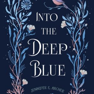 *Pre-order* Into the Deep Blue by Jennifer E. Archer