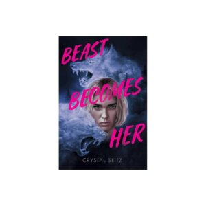 *Pre-order* Beast Becomes Her by Crystal Seitz
