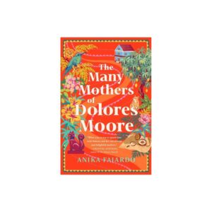 *Pre-order* The Many Mothers of Dolores Moore by Anika Fajardo