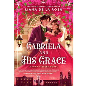 Gabriela and His Grace (The Luna Sisters) by Liana De La Rosa