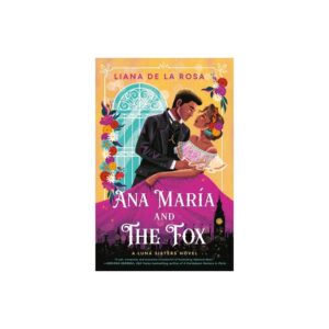 Ana María and the Fox (The Luna Sisters) by Liana De La Rosa