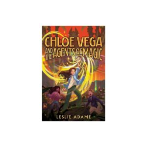 *Pre-order* Chloe Vega and the Agents of Magic - by Leslie Adame