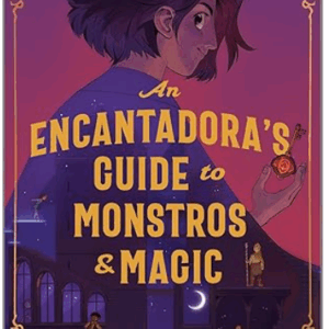 *Pre-order* An Encantadora's Guide to Monstros and Magic by Sarah J Mendonca