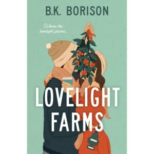 Lovelight Farms by B.K. Borison