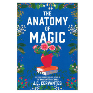 The Anatomy of Magic by J C Cervantes
