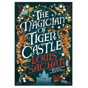 The Magician of Tiger Castle by Louis Sachar